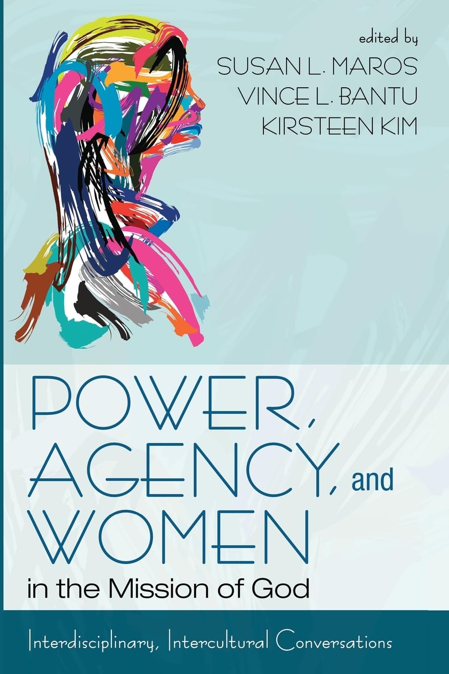 Power, Agency, and Women in the Mission of God: Interdisciplinary, Intercultural Conversations