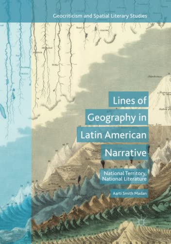 Lines of Geography in Latin American Narrative: National Territory, National Literature (Geocriticism and Spatial Literary Studies)