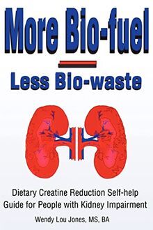 More Bio-fuel --- Less Bio-waste: Dietary Creatine Reduction Self-help Guide for People with Kidney Impairment