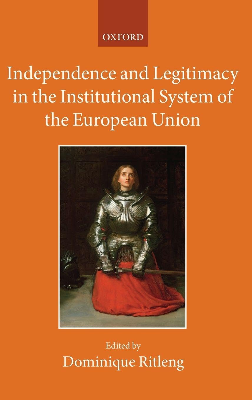 INDEPEND & LEGITI IN INST SYS EU CCAEL C (The Collected Courses of the Academy of European Law, 23, Band 23)