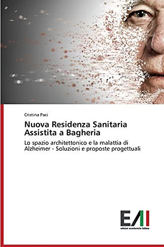 Nuova Residenza Sanitaria Assistita a Bagheria: Lo spazio architettonico e la malattia di Alzheimer - Soluzioni e proposte progettuali