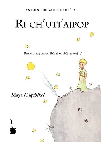 Ri ch'uti'ajpop: Der kleine Prinz -- Maya Kaqchikel