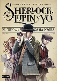 El trío de la Dama Negra. Nueva presentación: Sherlock, Lupin y yo 1