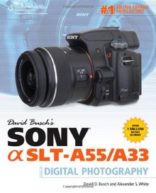 David Busch's Sony Alpha Slt-A55/A33 Guide to Digital Photography (David Busch's Digital Photography Guides)