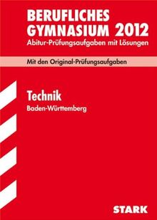 Abitur-Prüfungsaufgaben Berufliche Gymnasien Baden-Württemberg. Mit Lösungen: Abitur-Prüfungsaufgaben Berufliches Gymnasium Baden-Württemberg; Technik ... mit Lösungen zur Energietechnik