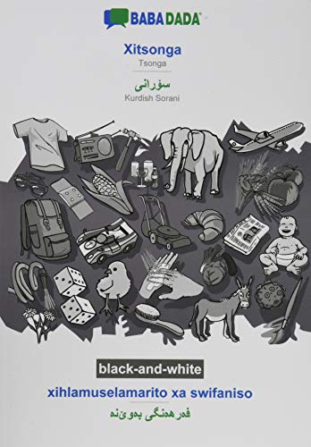 BABADADA black-and-white, Xitsonga - Kurdish Sorani (in arabic script), xihlamuselamarito xa swifaniso - visual dictionary (in arabic script): Tsonga ... Sorani (in arabic script), visual dictionary