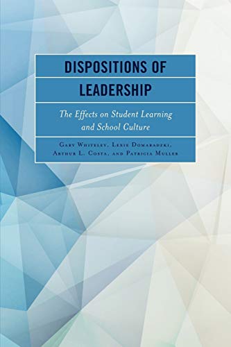 Dispositions of Leadership: The Effects on Student Learning and School Culture