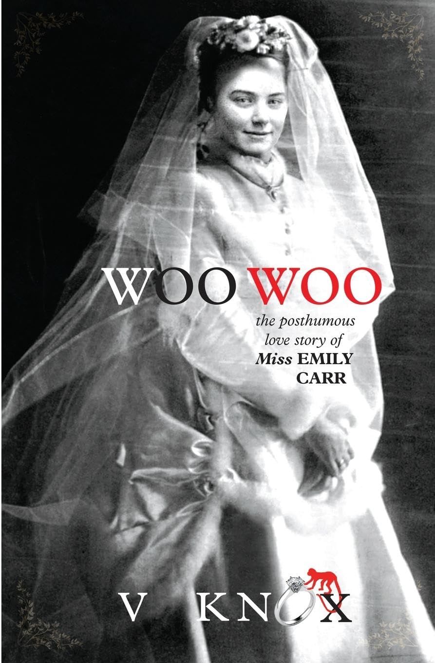 Woo Woo: the posthumous love story of miss Emily Carr