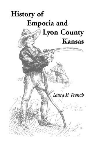 History of Emporia and Lyon County, Kansas (Heritage Classic)