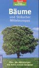 Bäume und Sträucher Mitteleuropas: Alle Arten schnell bestimmt (Mosaik Neue Naturführer)