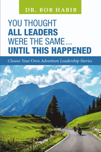 You Thought All Leaders Were the Same … Until This Happened: Choose Your Own Adventure Leadership Stories