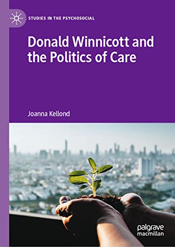 Donald Winnicott and the Politics of Care (Studies in the Psychosocial)