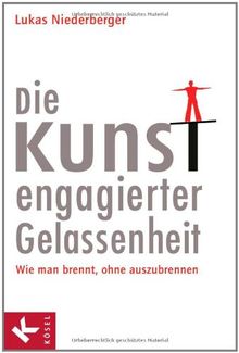 Die Kunst engagierter Gelassenheit: Wie man brennt, ohne auszubrennen