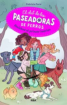 El club de las paseadoras de perros 1. Amistad al primer ladrido (Ficción Kids)