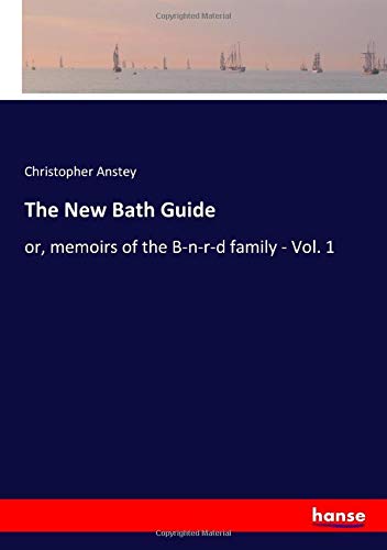 The New Bath Guide: or, memoirs of the B-n-r-d family - Vol. 1