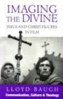 Imaging the Divine: Jesus and Christ-Figures in Film (Communication, Culture & Theology)