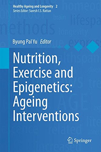 Nutrition, Exercise and Epigenetics: Ageing Interventions (Healthy Ageing and Longevity)