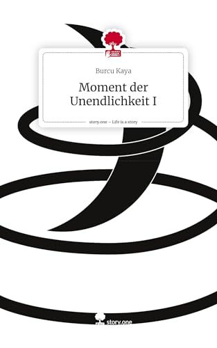 Moment der Unendlichkeit I. Life is a Story - story.one