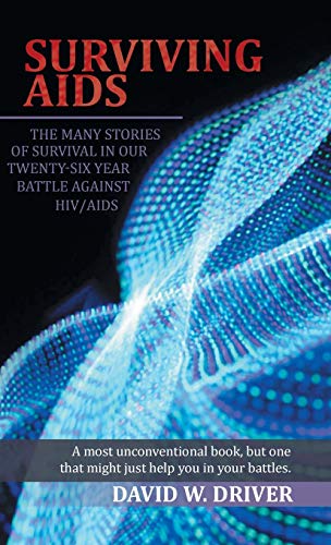 SURVIVING AIDS: The Many Stories of Survival in Our Twenty-Five Year Battle Against HIV/AIDS