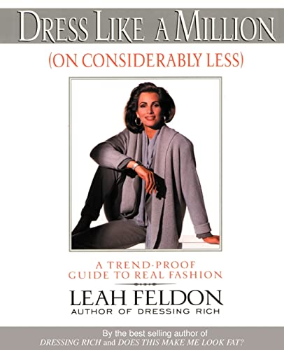 Dress Like a Million (On Considerably Less): A Trend-Proof Guide to Real Fashion
