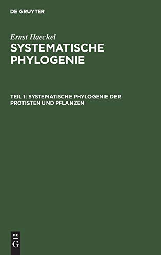 Systematische Phylogenie der Protisten und Pflanzen (Ernst Haeckel: Systematische Phylogenie)