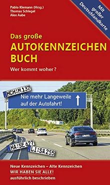 Das große Autokennzeichen Buch: Wer kommt woher? Neue Kennzeichen – Alte Kennzeichen WIR HABEN SIE ALLE! ausführlich beschrieben.