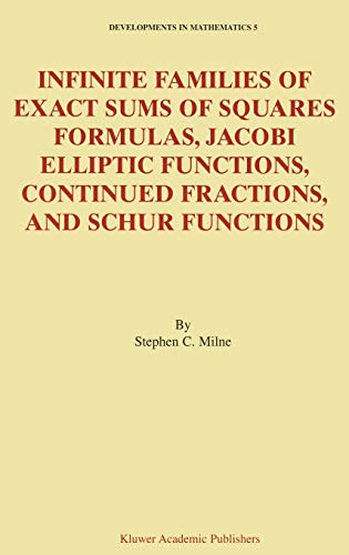 Infinite Families of Exact Sums of Squares Formulas, Jacobi Elliptic Functions, Continued Fractions, and Schur Functions (Developments in Mathematics, 5, Band 5)