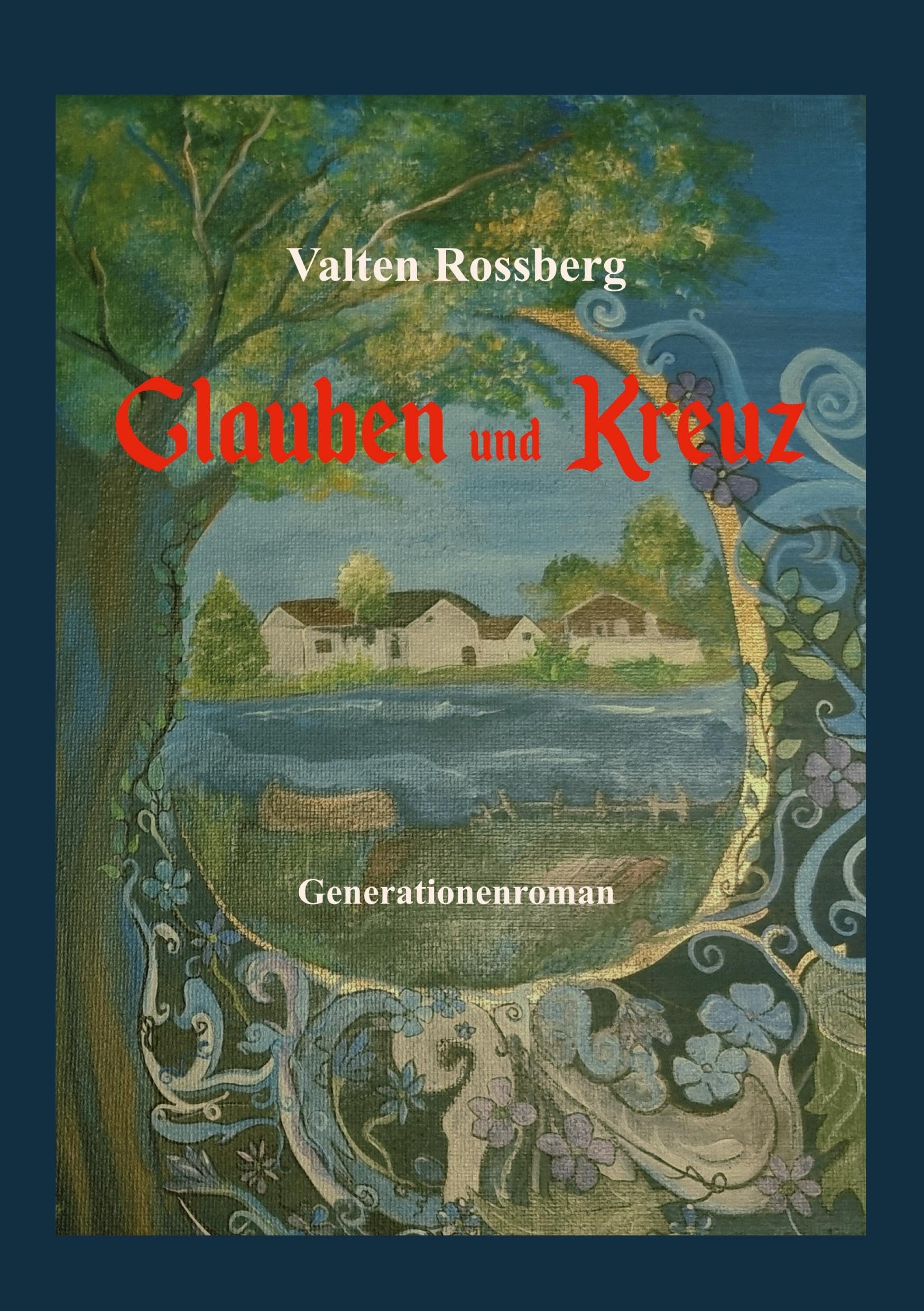 Glauben und Kreuz: Kriegstagebuch einer Familie, die für ihr Überleben kämpft