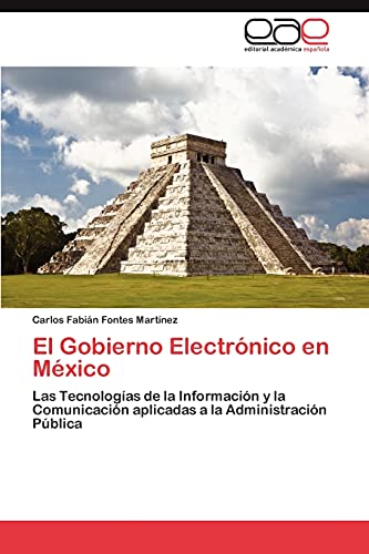 El Gobierno Electrónico en México: Las Tecnologías de la Información y la Comunicación aplicadas a la Administración Pública