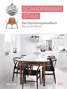 Scandinavian Style: Das Einrichtungshandbuch Raum für Raum