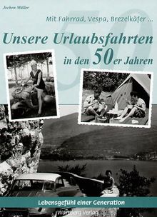 Mit Fahrrad, Vespa, Brezelkäfer. Urlaubsfahrten in den 50er Jahren