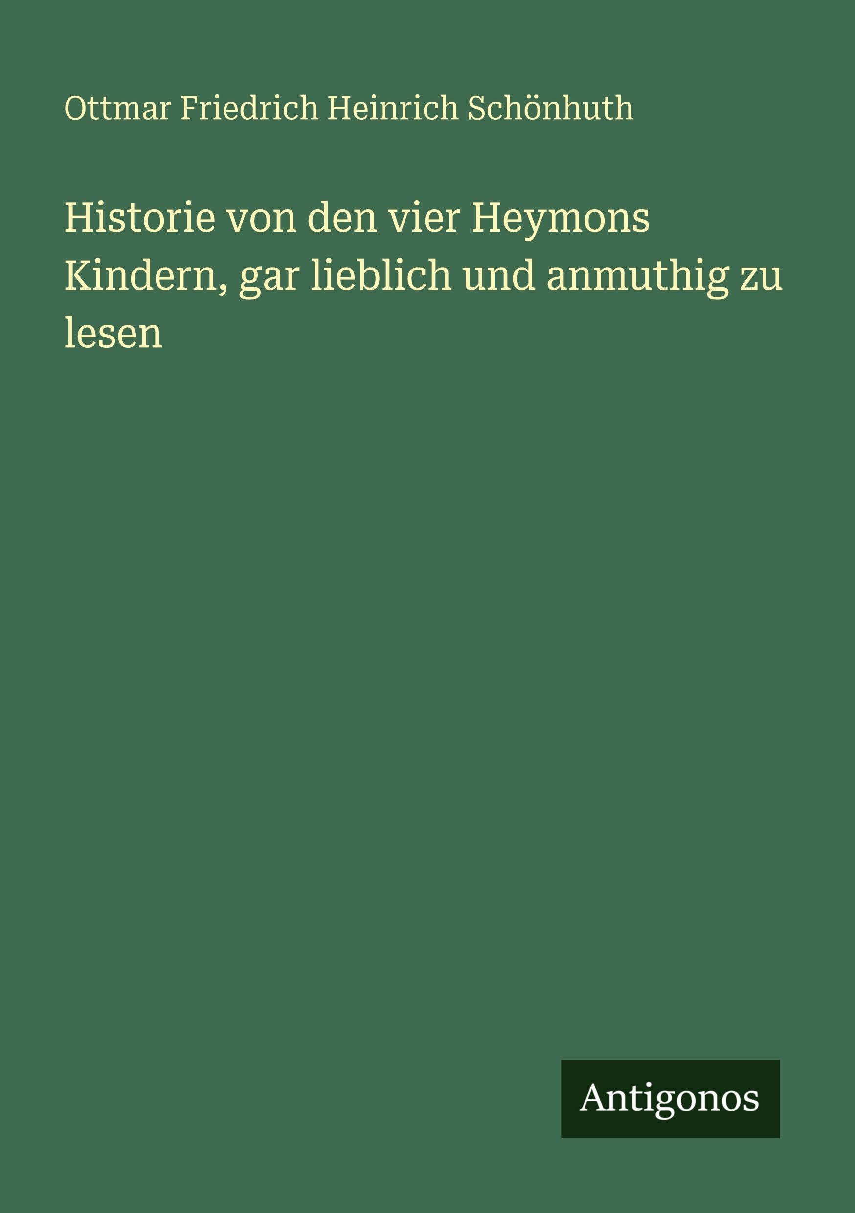 Historie von den vier Heymons Kindern, gar lieblich und anmuthig zu lesen