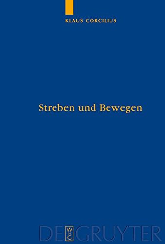 Streben und Bewegen: Aristoteles' Theorie der animalischen Ortsbewegung (Quellen und Studien zur Philosophie, Band 79)
