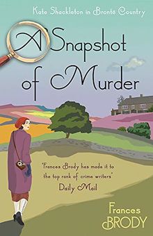 A Snapshot of Murder: The tenth Kate Shackleton Murder Mystery (Kate Shackleton Mysteries, Band 10)