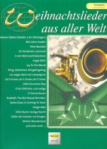 Weihnachtslieder aus aller Welt - Trompete: Ausgabe für Trompete. Die umfassende Sammlung für das Solo-, Duett- oder Gruppenspiel