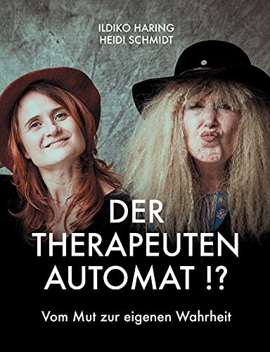 Der Therapeutenautomat: Vom Mut zur eigenen Wahrheit
