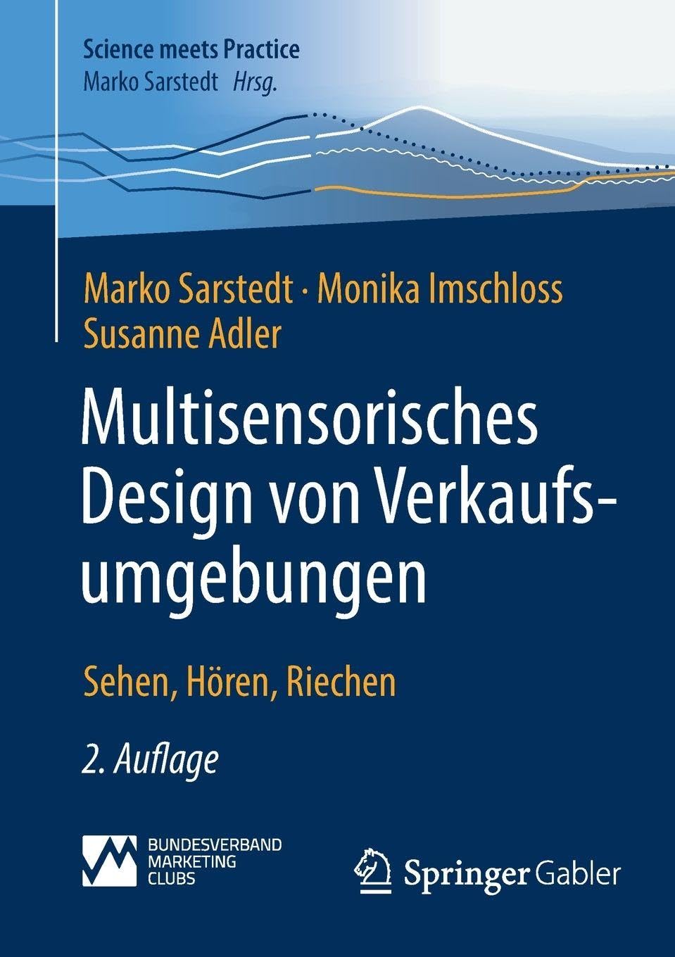 Multisensorisches Design von Verkaufsumgebungen: Sehen, Hören, Riechen (Science meets Practice)