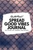 Do Not Read! Spread Good Vibes Journal: Day-To-Day Life, Thoughts, and Feelings (6x9 Softcover Journal / Notebook) (6x9 Blank Journal, Band 62)