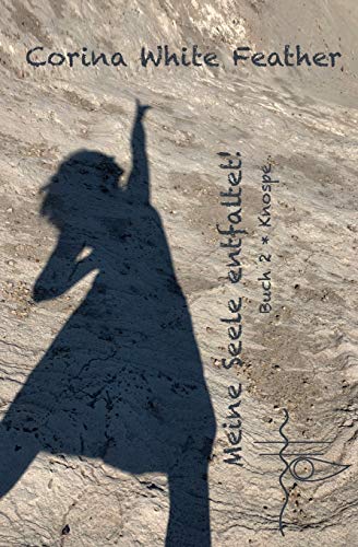 Meine Seele entfaltet: Buch 2 * Knospe (Meine Seele im Prozess!)