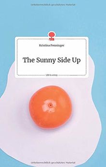 The Sunny Side Up. Life is a Story