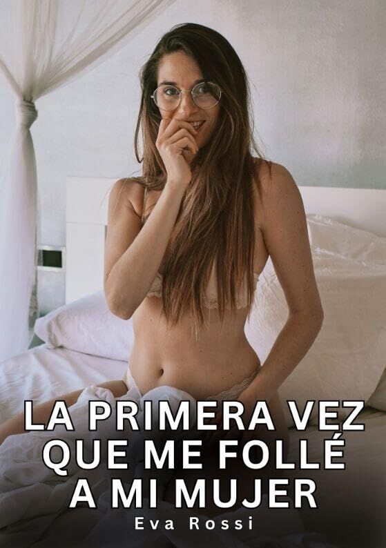 La primera vez que me follé a mi mujer