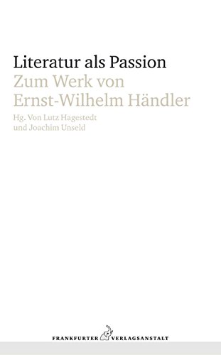 Literatur als Passion: Zum Werk von Ernst-Wilhelm Händler