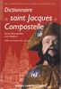 Dictionnaire de saint Jacques et Compostelle : un compagnon sur les chemins de Compostelle