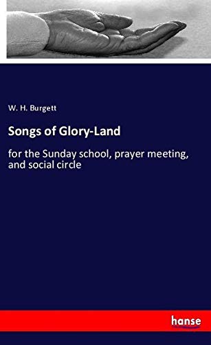 Songs of Glory-Land: for the Sunday school, prayer meeting, and social circle