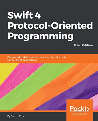 Swift 4 Protocol-Oriented Programming - Third Edition: Bring predictability, performance, and productivity to your Swift applications (English Edition)