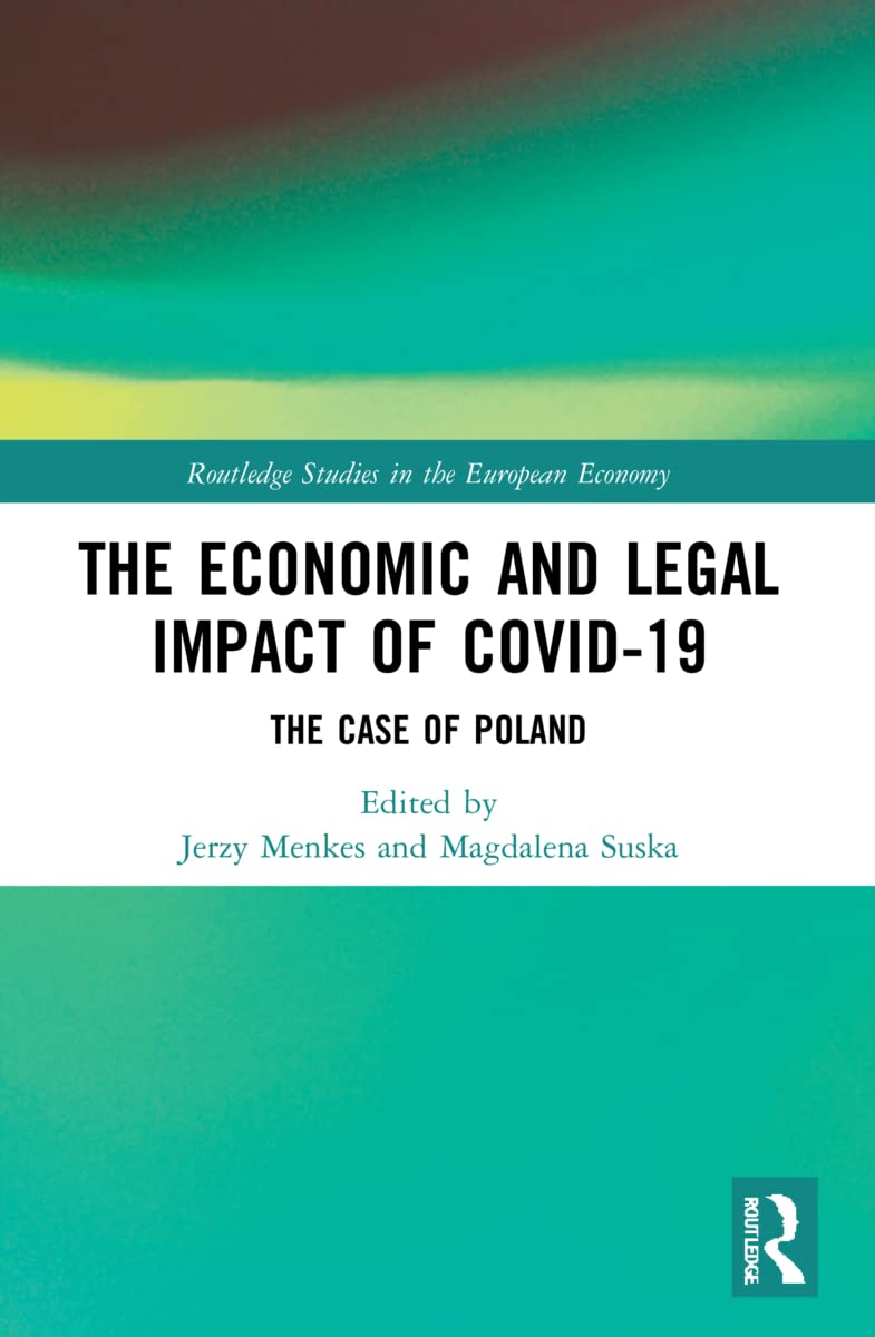 The Economic and Legal Impact of Covid-19: The Case of Poland (Routledge Studies in the European Economy)
