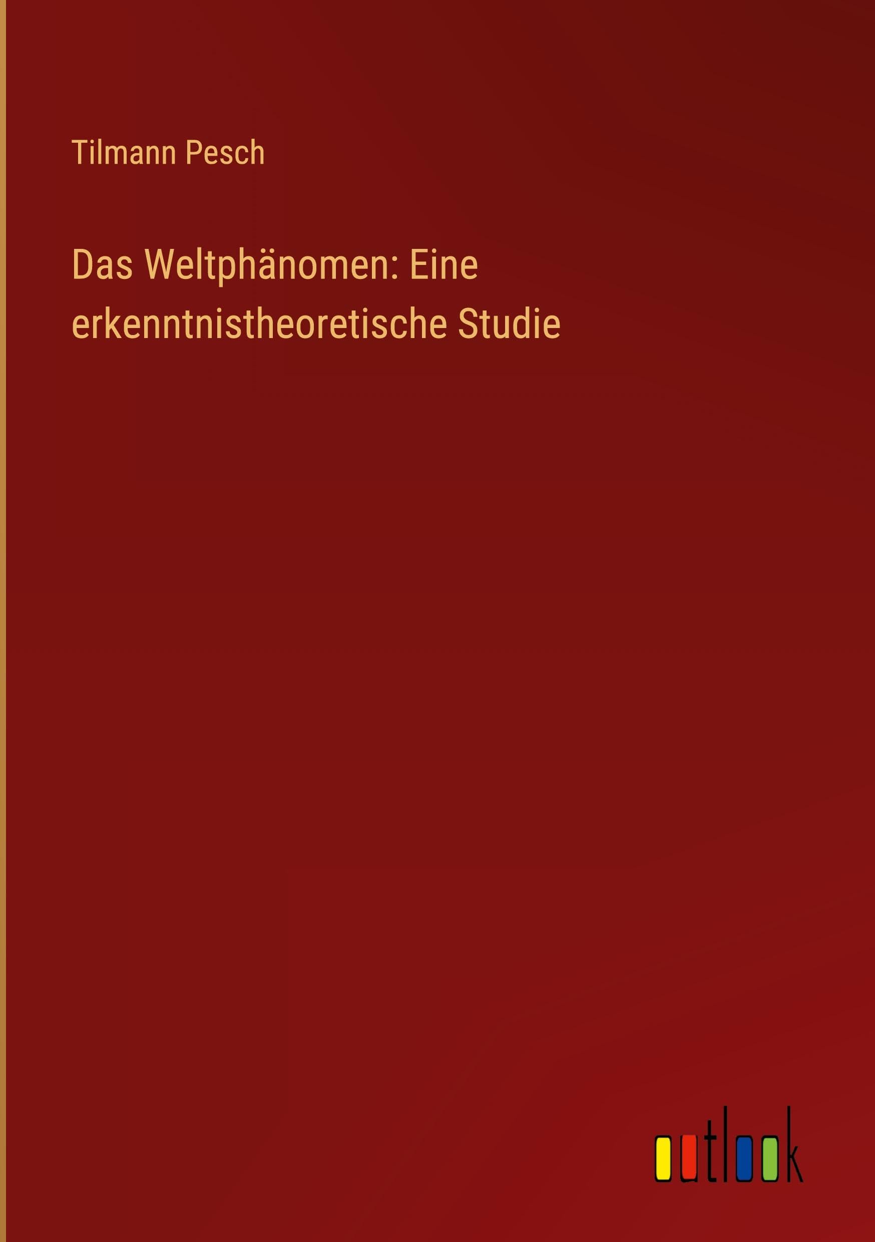 Das Weltphänomen: Eine erkenntnistheoretische Studie
