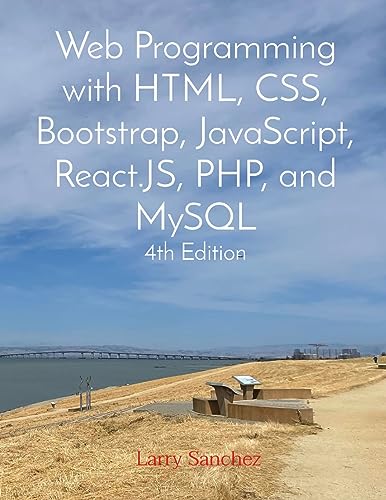 Larry Sanchez Web Programming With Html, Css, Bootstrap, JavaScript, React.Js, Php, And MySQL Fourth Edition