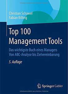 Top 100 Management Tools: Das wichtigste Buch eines Managers  Von ABC-Analyse bis Zielvereinbarung