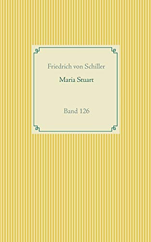 Maria Stuart: Band 126 (Taschenbuch-Literatur-Klassiker)